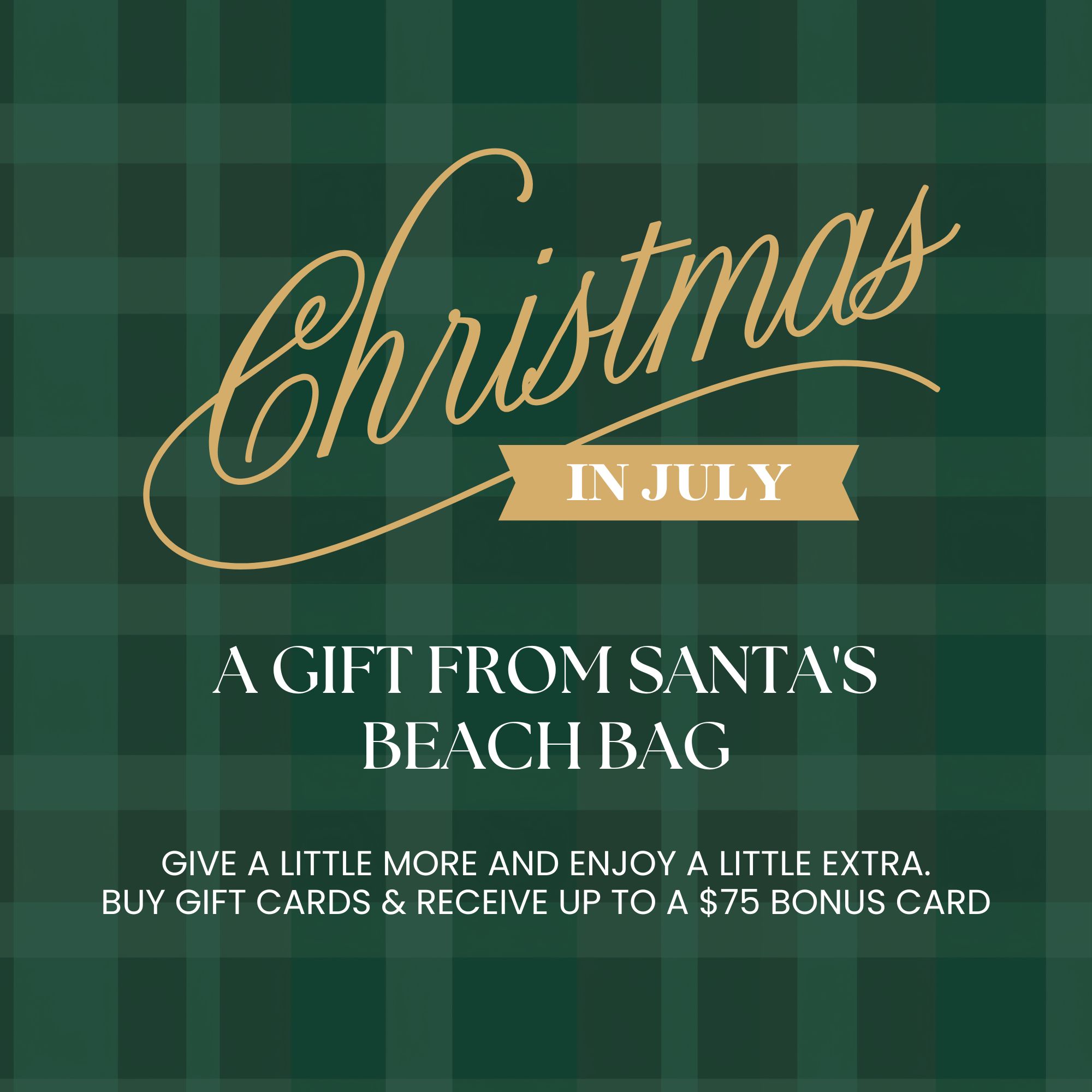 Promotional banner reading 'Christmas in July' with a green plaid background and gift-card offer text: 'A gift from Santa's Beach Bag' and promo details.